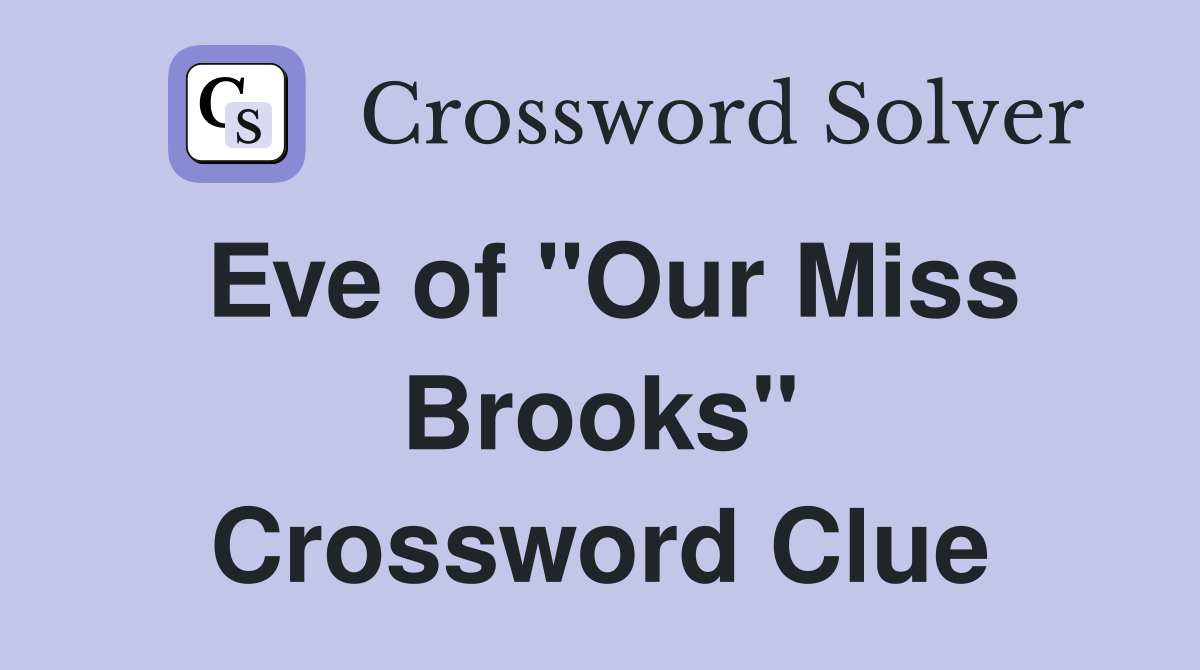 Eve of "Our Miss Brooks" Crossword Clue Answers Crossword Solver